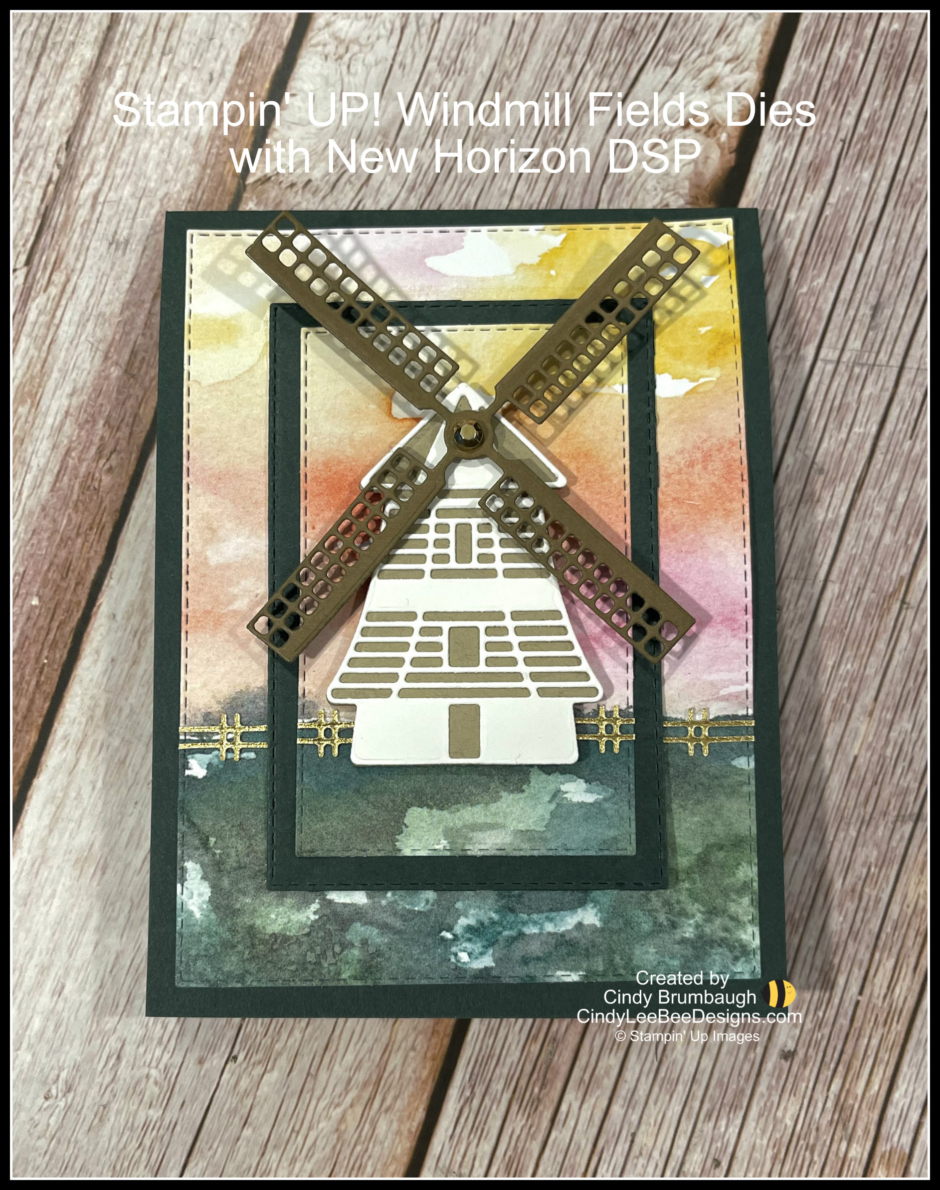 Stampin’ UP! Windmill Dies with New Horizon DSP Cindy Lee Bee Designs